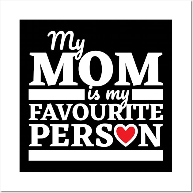 My Mom Is My Favourite Person Wall Art by Band of The Pand